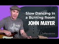 John Mayer Slow Dancing In A Burning Room Guitar Lesson Chords & Riff How To Play JustinGuitar