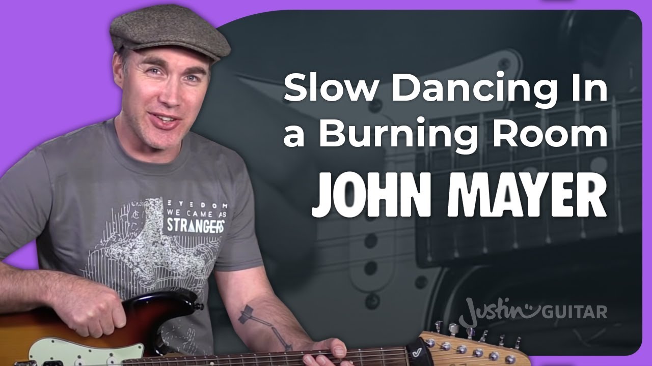 John Mayer Slow Dancing In A Burning Room Guitar Lesson Chords Riff How To Play Justinguitar