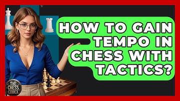 How To Gain Tempo In Chess With Tactics? - The Chess Codex