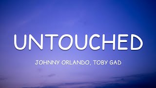 Johnny Orlando, Toby Gad - UNTOUCHED (Lyrics)🎵