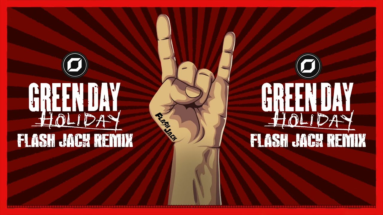 Green Day - Holiday (Flash Jack Remix)