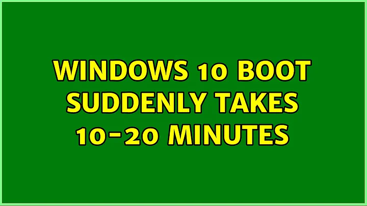 Windows 10 boot suddenly takes 10-20 minutes (2 Solutions!!)