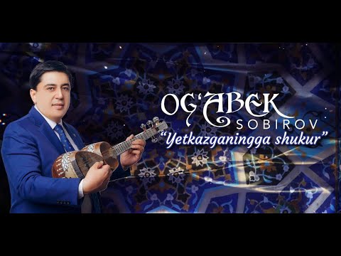 Ogabek Sobirov   Yetkazganingga shukur nomli yubiley konsert dasturi 2022