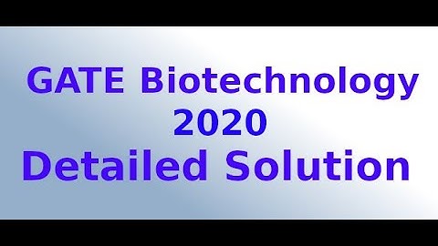 GATE Biotechnology 2020 detailed solution (q 1-21_BT Section)