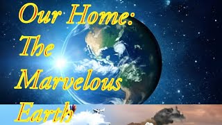 Our Home: The Marvelous Earth #facts