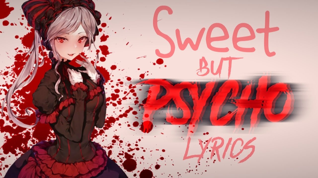 Sweet by psycho. Nightcore - Sweet but Psycho. Nightcore Sweet but Psycho Lyrics. Nightcore - Sweet but Psycho - Ava Max - (Lyrics).
