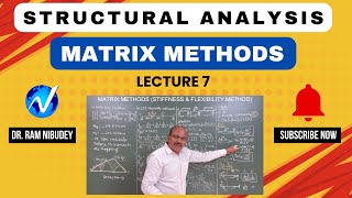 Matrix Methods L7 | Flexibility & Stiffness Method | Structural Analysis | Civil Engineering