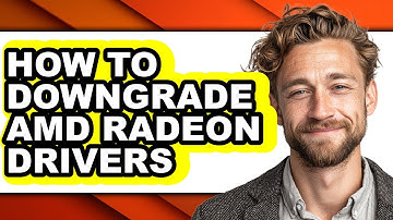 How to Downgrade Amd Radeon Drivers - Full Guide