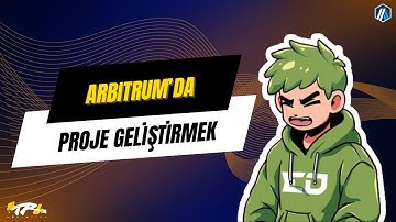 Arbitrum Ekosisteminde Proje Geliştirmenin Temel Adımları Modül 4-1