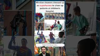 Window Cleaners Dress as Superheroes to Lift Spirits of Children’s Hospital Patients