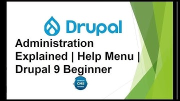 Administration Explained | Help Menu | Drupal 9 Beginner