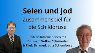 Selen und Jod im Zusammenspiel für die Schilddrüse - Prof. Schomburg & Dr. Schmiedel