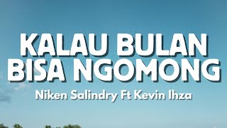Niken Salindry ft Kevin Ihza - KALAU BULAN BISA NGOMONG ( Video Lyric) Niken Salindry ft Kevin Ihza - KALAU BULAN BISA NGOMONG ( Video Lyric)