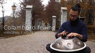 Colamboro felling | Artemiy Vetus | Handpan 1 hour meditation | Recovery felling | sound relaxing