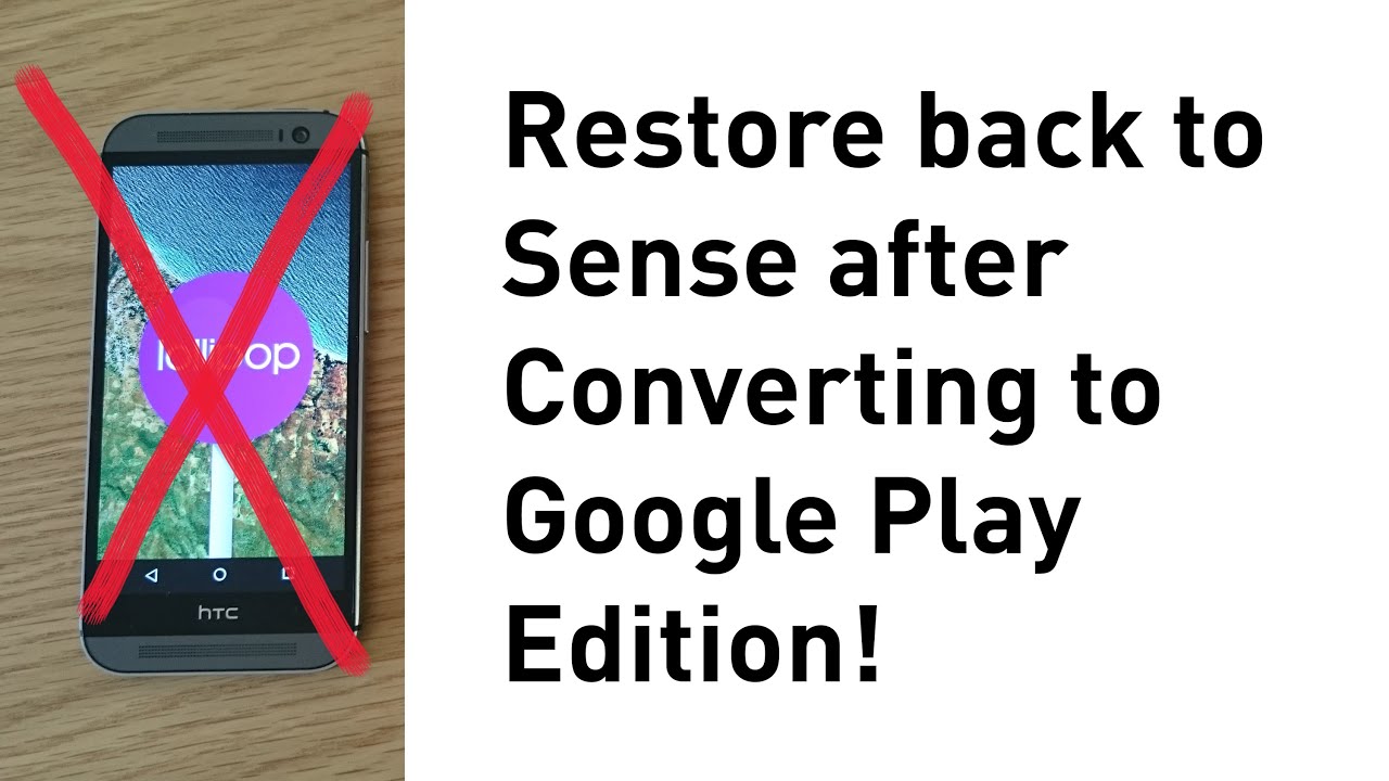 How To: Restore to Sense on HTC One M8 from Google Play Edition!