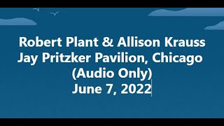 Robert Plant & Allison Krauss 2022 06 07 Chicago Pavilion (Audio Only)