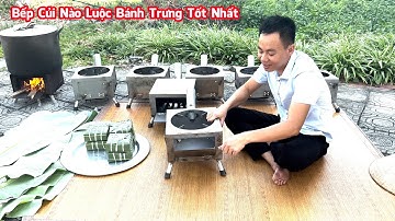 Bếp Củi Luộc Bánh Trưng  Nào Tốt Nhất Và Hiệu Quả Nhất - Trần Thành Hữu