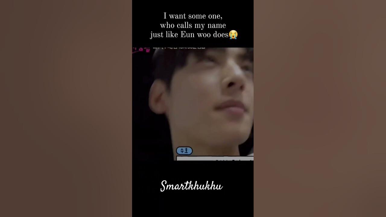 i want someone who called my name like cha eunwoo do 🥰😍🤗😍🥰 #bts #astro #chaeunwoo #aroha #kdrama