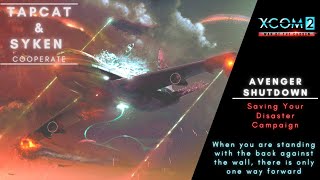 #01 THE AVENGER SHUTDOWN || Saving your Disaster XCOM2 WOTC Campaign