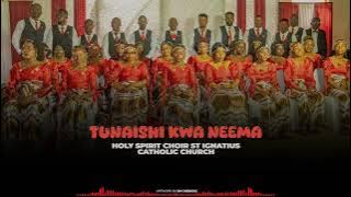 Tunaishi Kwa Neema - Holy Spirit Choir (  Audio )