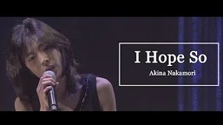 vietsub  I Hope So  Akina Nakamori special  2009