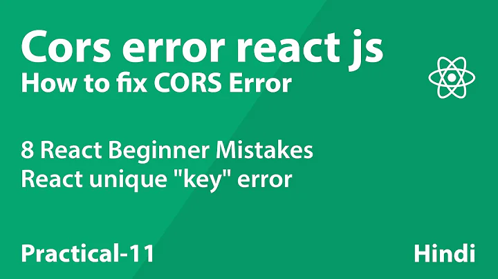 Cors error react js - fix CORS Error|| 8 React Beginner Mistakes