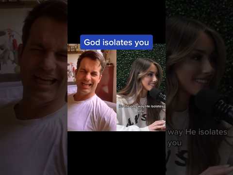 God isolates you