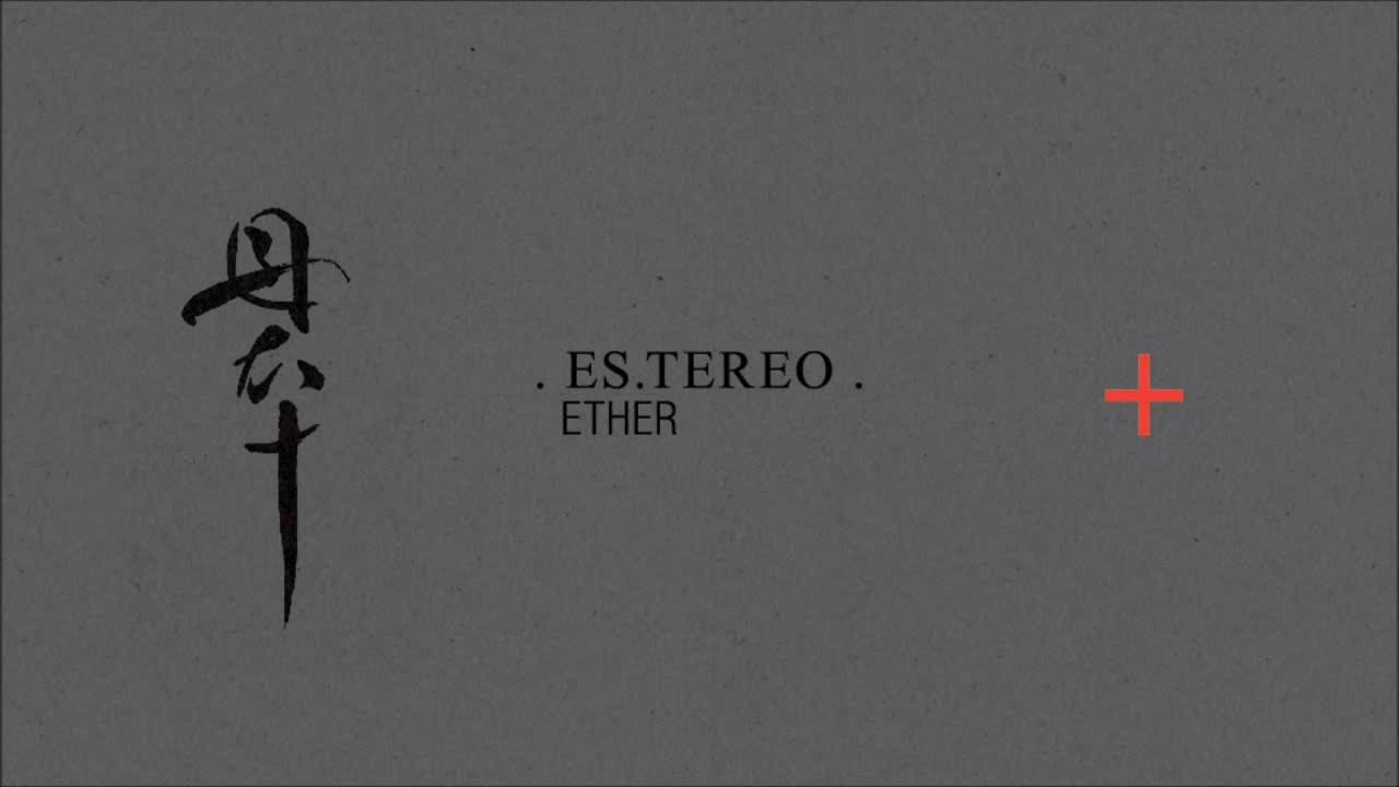 Tonton Es.tereo 'Ether' di YouTube Tonton Es.tereo 'Ether' di YouTube