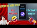 Hard Reset Factory Reset   ALL Xiaomi phones with Android