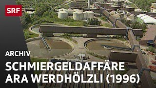 Bribery scandal at the Werdhölzli sewage treatment plant in Zurich (1996) | SRF Archive Bribery scandal at the Werdhölzli sewage treatment plant in Zurich (1996) | SRF Archive