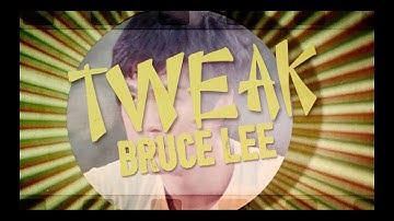 Tweak - Bruce Lee