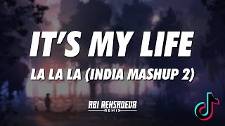 IT'S MY LIFE X LA LA LA (INDIA MASHUP 2) TIKTOK | ABI REKSADEVA REMIX