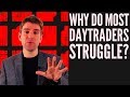 Why Do Most Daytraders Struggle!? 😟😓