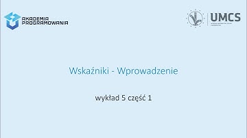 Podstawy programowania - Wykład 5. Wskaźniki, część 1