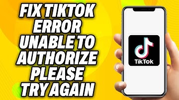 How To Fix TikTok Error  Unable to Authorize Please Try Again (2025) - Quick Fix