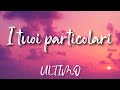 •Ultimo• I Tuoi Particolari (lyrics)