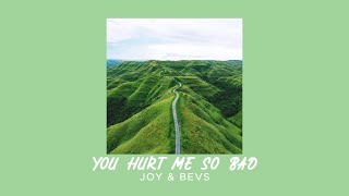 Joy &amp; Bevs - You Hurt Me So Bad (Sped Up)