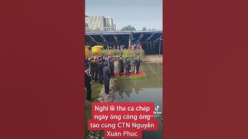Nghi lễ thả cá Chép ngày Ông Công Ông Táo cùng CTN Nguyễn Xuân Phúc | xuân quê hương 2023
