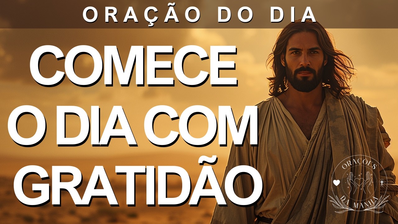 Gratidão Que Abre Portas: Agradeça Antes Mesmo da Vitória | Oração da Manhã