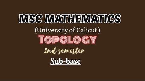 MSC MATHEMATICS | Calicut university | Topology  | Module 1| Subbase