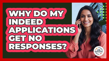 Why Do My Indeed Applications Get No Responses? - Job Success Network