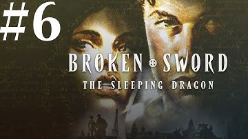 Broken Sword: The Sleeping Dragon Walkthrough part 6