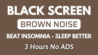 Sleep Better With Brown Noise Sound To Beat Insomnia  Black Screen | Relax Sound In 3H