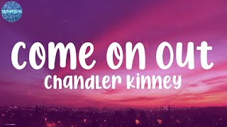 Chandler Kinney - Come on Out (Lyrics)
