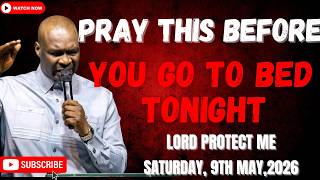 9TH MAY 2026: END YOUR DAY WITH POWERFUL LATE-NIGHT PRAYERS BY APOSTLE JOSHUA SELMAN