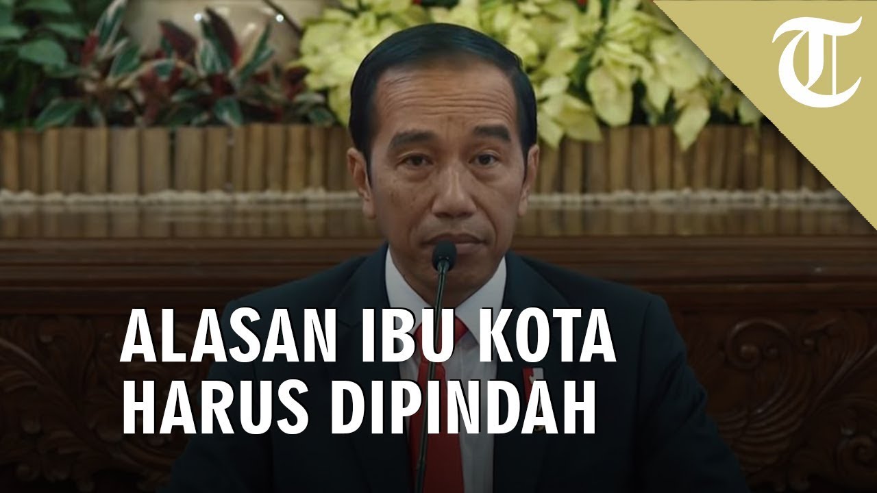 Video Presiden Jokowi Ungkap Alasan Ibu Kota Ri Harus Segera