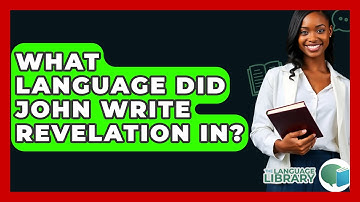 What Language Did John Write Revelation In? - The Language Library