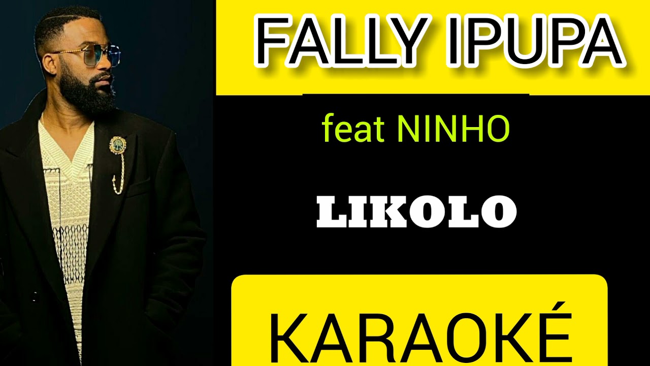 FALLY IPUPA Feat NINHO LIKOLO (KARAOKÉ)