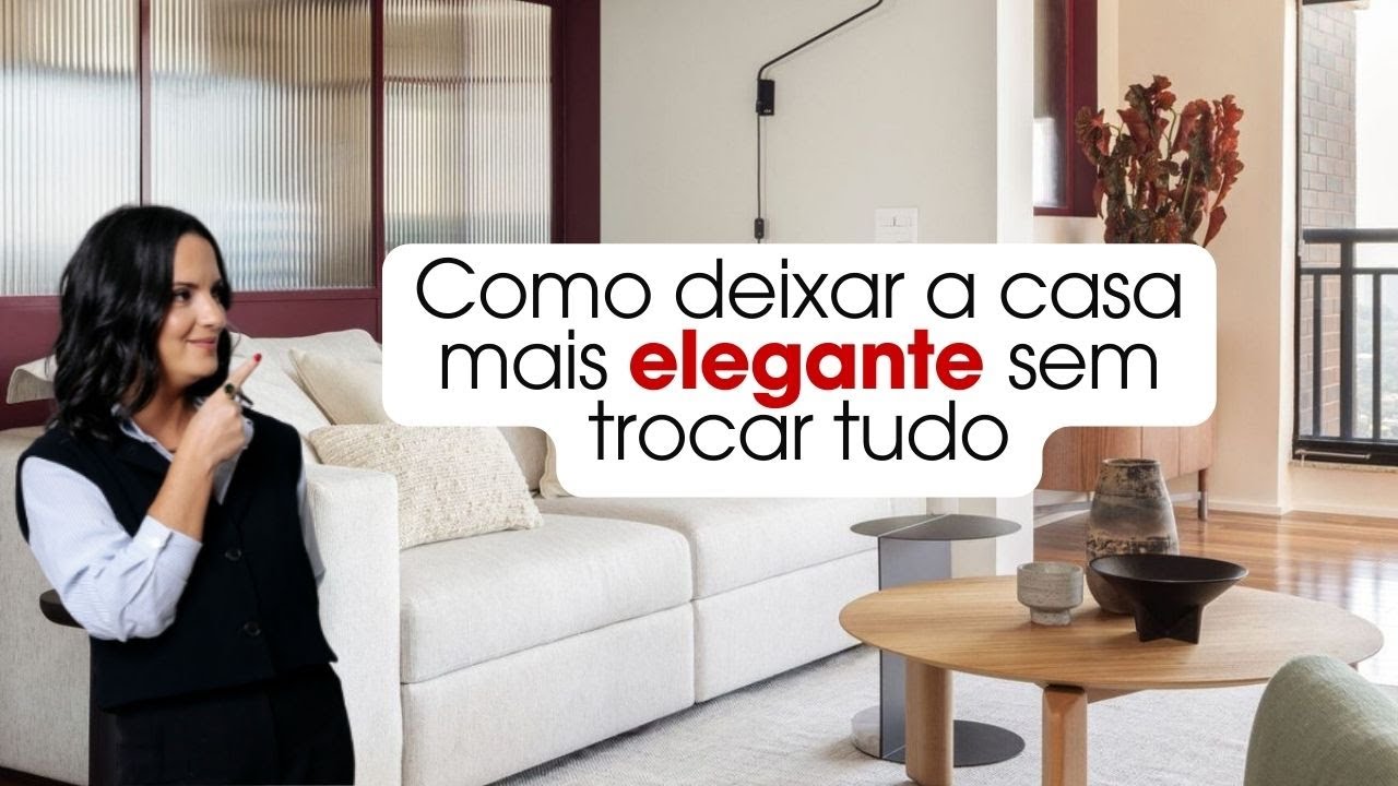O SEGREDO das casas elegantes não é trocar tudo