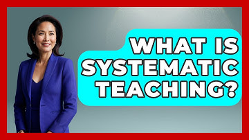 What Is Systematic Teaching? - Childhood Education Zone